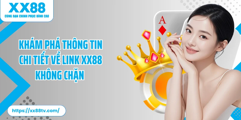 Khám phá thông tin chi tiết về link XX88 không chặn 