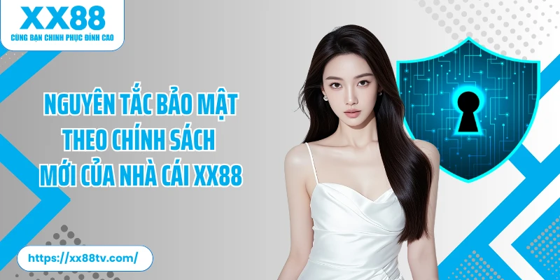 Nguyên tắc bảo mật theo chính sách mới của nhà cái XX88
